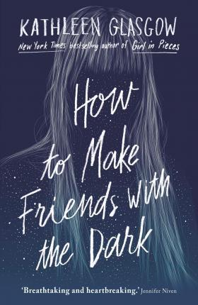 How to Make Friends with the Dark : From the bestselling author of TikTok sensation Girl in Pieces                                                    <br><span class="capt-avtor"> By:Glasgow, Kathleen                                 </span><br><span class="capt-pari"> Eur:9,74 Мкд:599</span>